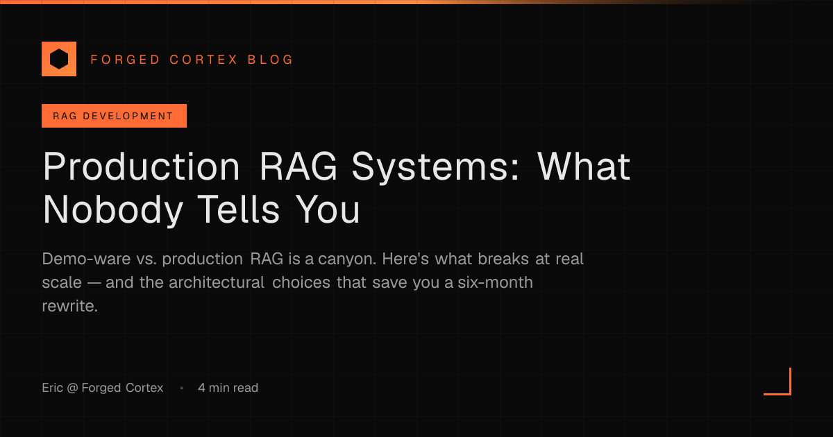 Production RAG Systems: What Nobody Tells You | Forged Cortex